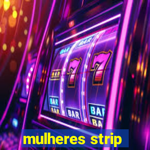 mulheres strip